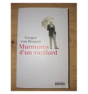 Murmures d`un vieillard- Gregor von Rezzori